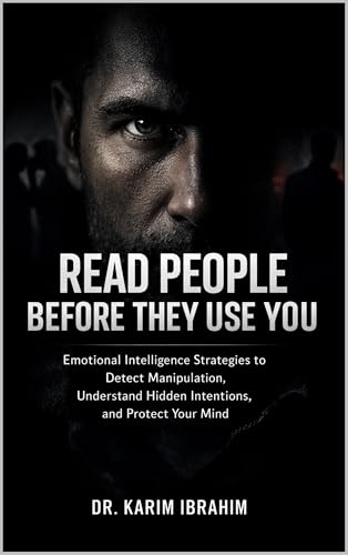 Read People Before They Use You: Emotional Intelligence Strategies to