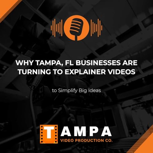 Why Tampa, FL Businesses Are Turning to Explainer Videos to Simplify Big Ideas