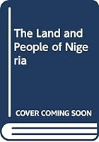 The Land and People of Nigeria (Portraits of the Nations Series) 0397315228 Book Cover