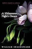A Midsummer Night's Dream: A Modern Retelling of the Classic Play About Love and Magic for Young Adults A Midsummer Night's Dream: A Modern Retelling of the Classic Play About Love and Magic for Young Adults