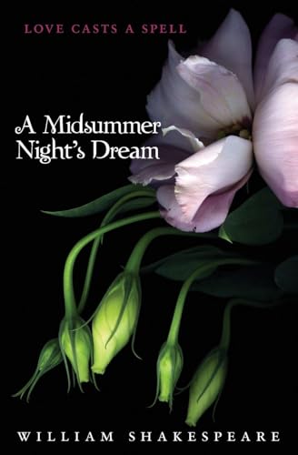 A Midsummer Night's Dream: A Modern Retelling of the Classic Play About Love and Magic for Young Adults (Teen Classics)