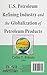 U.S. Petroleum Refining Industry and the Globalization of Petroleum Products (Energy Science, Engineering and Technology)