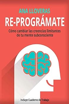 Paperback RE-PROGRÁMATE: Cómo cambiar las creencias limitantes de tu mente subconsciente. (Spanish Edition) [Spanish] Book