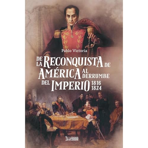De la reconquista de América al derrumbe del Imperio