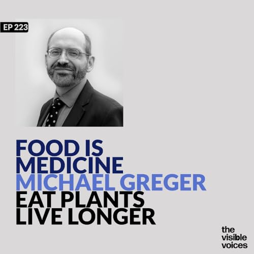 Food Is Medicine Michael Greger on Eating Plants, and Living Longer