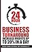 24 Hour Business Turnaround-Increase Profits Upto 20% in a Day