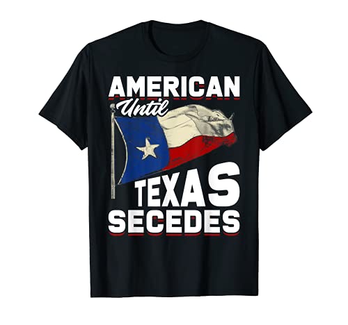 USA Texas Flag Texan American Until Texas Secedes Texas T-Shirt