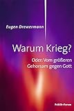 Warum Krieg?: Oder: Vom größeren Gehorsam gegen Gott - Eugen Drewermann 