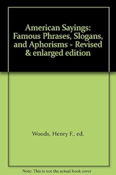 Hardcover American Sayings: Famous Phrases, Slogans, and Aphorisms - Revised & enlarged edition Book