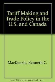 Tariff Making and Trade Policy in the U.S. and Canada