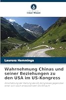 Wahrnehmung Chinas und seiner Beziehungen zu den USA im US-Kongress (German Edition) 620246108X Book Cover