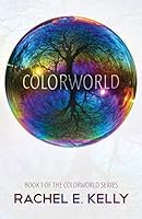Colorworld: Colorworld Book 1 0692352740 Book Cover