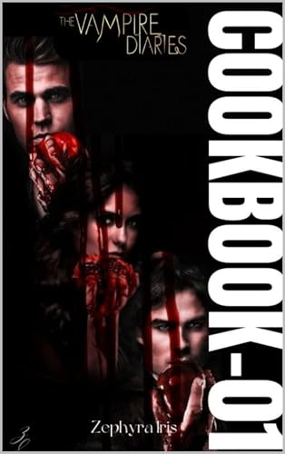 The Vampire Diaries Cookbook-1: From Mystic Falls to Your Kitchen: Recipes for the Vampire in All of Us