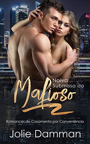 Noiva Submissa do Mafioso: Romances de Casamento por Conveniência (Mulheres da Máfia Livro 4) - Damman, Jolie