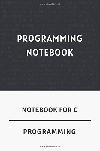 Notebook For C Programming: Programming Notebook / Ruled Journal Gift For C Programmers, 120 Blank Pages, 6x9 inches.