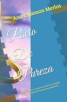 Pacto De Pureza: Elegir esperar: un pacto con Dios y conmigo mismo, guiado por fe, pureza y propósito B0G2HJ16TV Book Cover