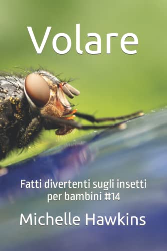 Volare: Fatti divertenti sugli insetti per bambini #14 (Italian Edition)