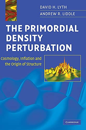 Compare Textbook Prices for The Primordial Density Perturbation: Cosmology, Inflation and the Origin of Structure Revised Edition ISBN 9780521828499 by Lyth, David H.,Liddle, Andrew R.