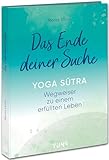 Das Ende deiner Suche: Yoga Sutra - Wegweiser zu einem erfüllten Leben - Integriere die zeitlose Philosophie des Yoga Sutra in dein Leben. Mit praktischen Übungen, Meditationen & Reflexionen