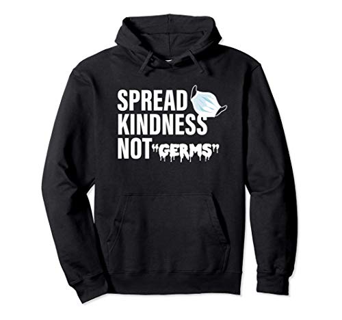 Spread Kindness Not Germs Shirt, Encouragement 2020 Sudadera con Capucha