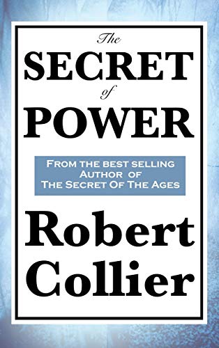 The Secret of Power: A Classic Work on the Power of Thought