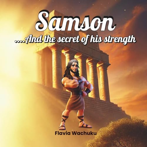 Samson and the secret of his strength (Bible stories for young readers)