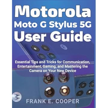 Motorola Moto G Stylus 5G User Guide: Essential Tips and Tricks for Communication, Entertainment, Gaming, and Mastering the Camera on Your New Device