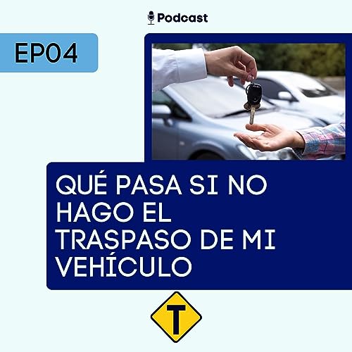 『Consecuencias de no hacer el traspaso de un vehículo | Ep 04』のカバーアート