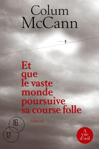 ET QUE LE VASTE MONDE POURSUIVE SA COURSE FOLLE McCANN, COLUM