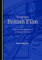 Forgotten British Film: Value and the Ephemeral in Postwar Cinema 1443898902 Book Cover