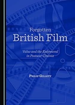 Hardcover Forgotten British Film: Value and the Ephemeral in Postwar Cinema Book