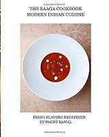 The Raaga Cookbook: Modern Indian Cuisine 1503017222 Book Cover