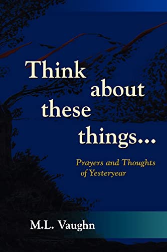 Think About These Things: Prayers and Thoughts of Yesteryear