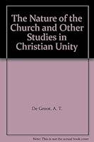 The Nature of the Church and Other Studies in Christian Unity B005SWN6TM Book Cover