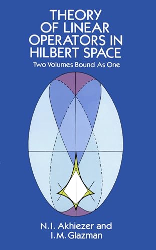 Theory of Linear Operators in Hilbert Space (Dover Books on Mathematics)
