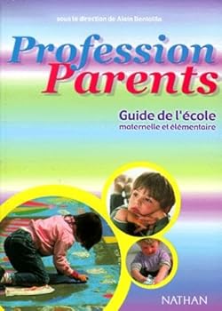 Profession parents : Guide de l'école maternelle et élémentaire