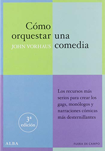 Cómo orquestar una comedia: Los recursos más serios para crear los gags, monólogos y narraciones