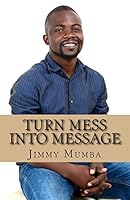 Turn Mess Into Message 1507706758 Book Cover