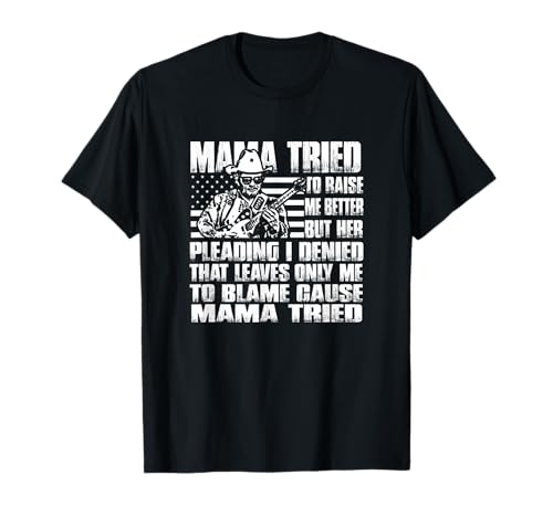 Mama Tried To Raise Me Better T-Shirt