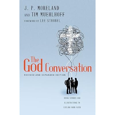 The God Conversation &ndash; Using Stories and Illustrations to Explain Your Faith