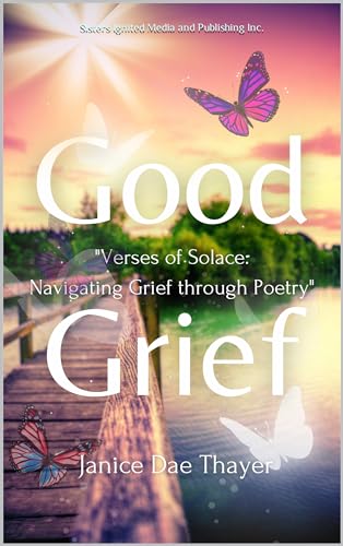 Good Grief: "Verses of Solace: Navigating Grief through Poetry" (English Edition)
