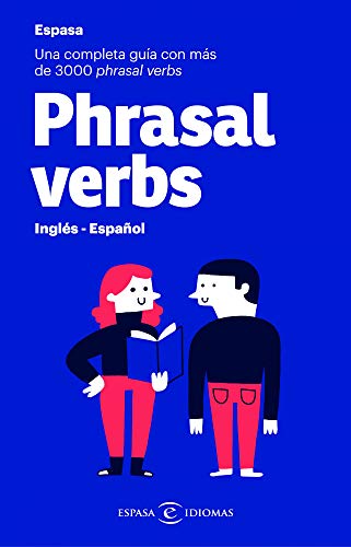 Phrasal verbs. Inglés - Español: Una completa guía con más de 3000 phrasal verbs (IDIOMAS)