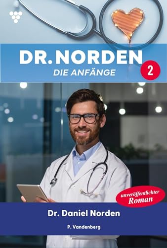 Dr. Daniel Norden: Dr. Norden – Die Anfänge 2 – Arztroman (German Edition)