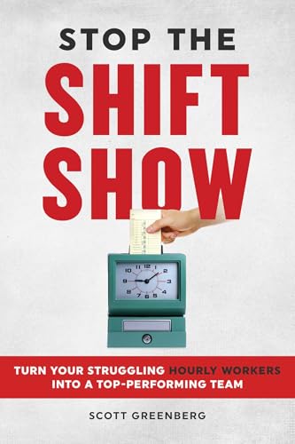 Stop the Shift Show: Turn Your Struggling Hourly Workers Into