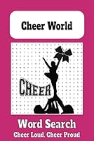 Cheer World: Word Search related to the amazing world of Cheerleading. B0F5P25LT2 Book Cover