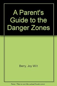 A Parent's Guide to the Danger Zones