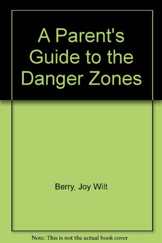 A Parent's Guide to the Danger Zones 0849982251 Book Cover