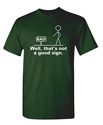 Well That's Not A Good Sign Funny Stick Figure T Shirt 4XL Forest