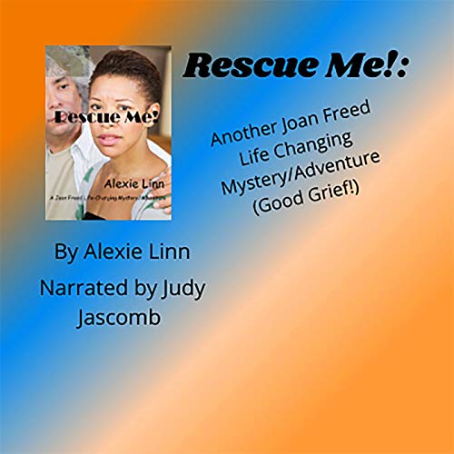 Rescue Me!: Another Joan Freed Life Changing Mystery/Adventure by Alexie Linn episode artwork