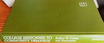 Hardcover College Response to Community Demands: The Community College in Challenging Times Book